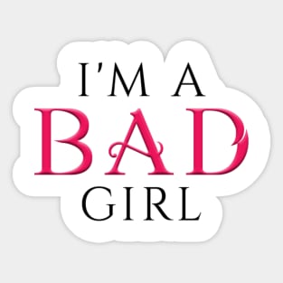 I'm a BAD Girl White Sticker